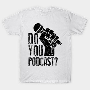 Do You Podcast? T-Shirt